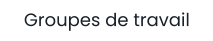 Groupes de travail