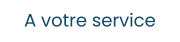 A votre service