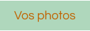 Vos photos