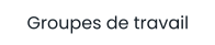 Groupes de travail